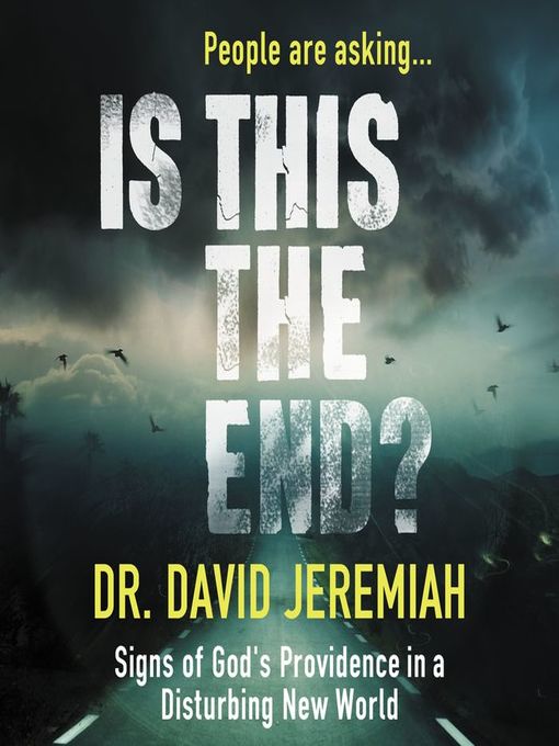 Title details for Is This the End? by Dr.  David Jeremiah - Available